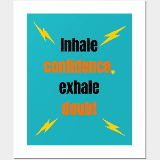 Inhale confidence, exhale doubt,motivation Posters and Art